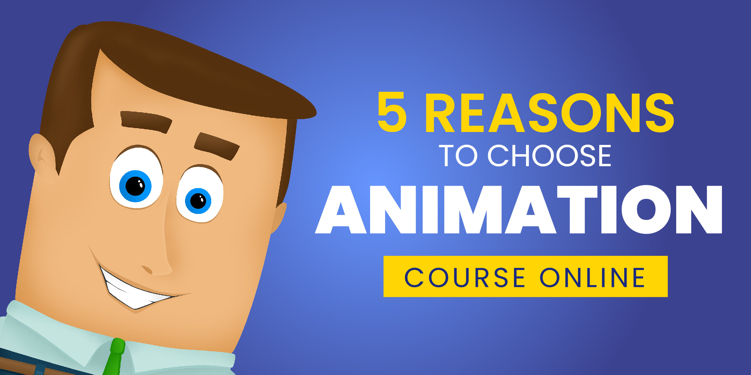 5 Reasons to choose Animation Course Online : Blog by Kshitj Vivan