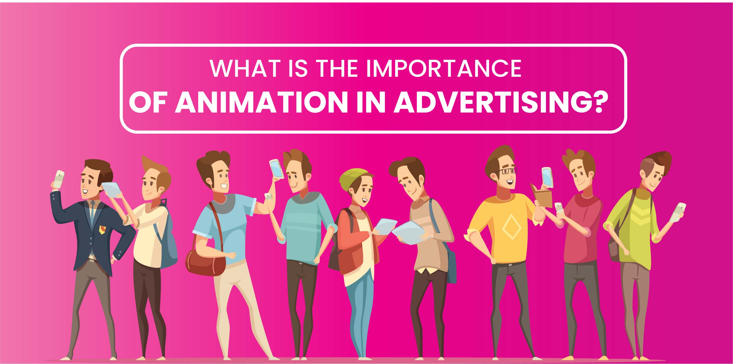 What is the Importance of Animation in Advertising?